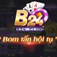 B24 | Thử Ngay Game Bài Đổi Thưởng Số 1 B24 Club